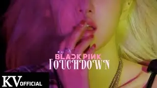 BLACKPINK - 'TOUCHDOWN' M/V