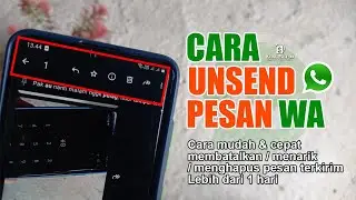 ✨ Cara Unsend Pesan Whatsapp : Batalkan Pesan Terkirim! (Mudah & Cepat)