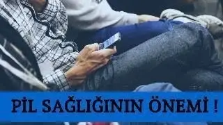 Pil sağlığını nasıl öğreniriz ve nasıl tasarruflu kullanırız.