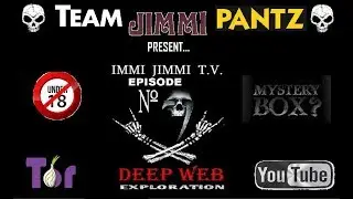 IMMI JIMMI T.V. : EPISODE SEVEN -  DEEP WEB EXPLORATION (PART ONE)