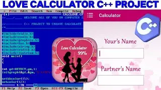 LOVE CALCULATOR C++ PROJECT | LOVE PERCENTAGE CALCULATOR IN C++ PROGRAMMING | C++ PROJECT
