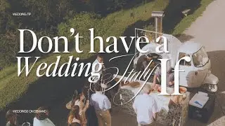 DON'T HAVE A Destination Wedding in Italy IF...