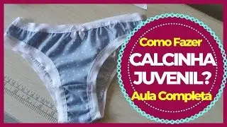 CALCINHA JUVENIL? | Veja AULA COMPLETA de Como FAZER!