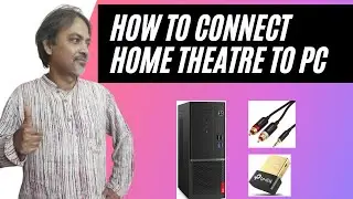 How to Connect Home Theatre To PC