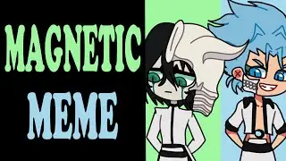 💚MAGNETIC💙 (BLEACH -ULQUIORRA & GRIMMJOW-)