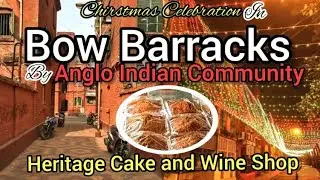 Bow Barracks - Anglo Indian Community | কোলকাতার অ্যাংলো পাড়া | Christmas 🎄 and New Year 🎉 Festival