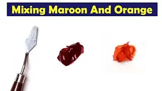Mixing Maroon And Orange - What Color Make Maroon And Orange - Mix Acrylic Color