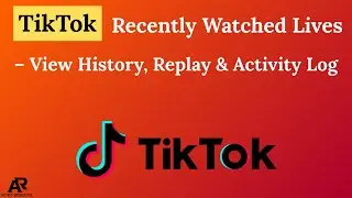 TikTok Recently Watched Lives – View History, Replay & Activity Log (2026 Guide)