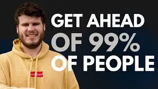 How to Get Ahead of 99% of People