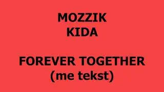 Mozzik x Kida - Forever together ( me tekst / lyrics )
