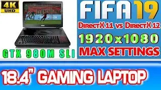 FIFA 19 DirectX 11 vs DirectX 12 MAX DETAILS !!! 60 fps !!! 1080p60 in 4K UHD GTX 980M SLI