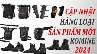 KOMINE MẪU 2024 VỚI HÀNG LOẠT SẢN PHẨM MỚI CẬP BẾN TẠI BIKERCARE