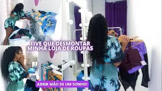 FECHEI A LOJA 😢 | DESMONTADO MINHA LOJA DE ROUPAS