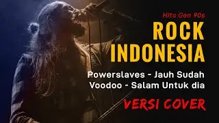 Rock Indonesia 90s Hits - | Powerslaves - Jauh Sudah | Voodoo - Salam Untuk Dia | Versi Cover 🔥🔥