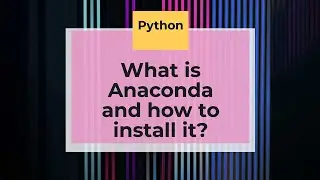 What is Anaconda?Steps to install Anaconda On Windows.