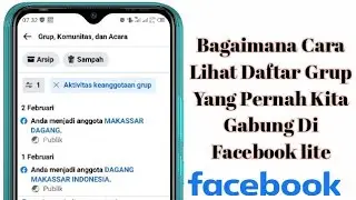 Bagaimana Cara Lihat Daftar Grup Yang Pernah Kita Gabung Di Facebook Lite 2022