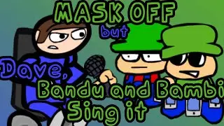 Mask Off but Dave, Bambi and Bandu sing it - FNF Cover
