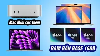 Apple nay đã khác: Mac Mini mới và MacBook Air RAM từ 16GB, MacBook Pro M4 Pro / Max ra mắt