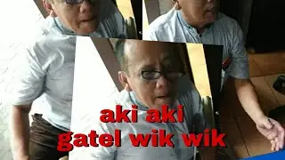 Aki Aki Latah Pegen Wik Wik