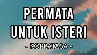 Permata Untuk Isteri - Kopratasa (Lirik)