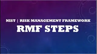 NIST Risk Management Framework (RMF)/Understanding the RMF Steps