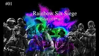 R6S - EP1- Piece of P*ss !- Rainbow Six Siege Gameplay!