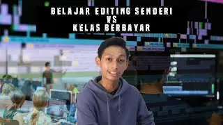 Belajar editing sendiri vs Kelas berbayar