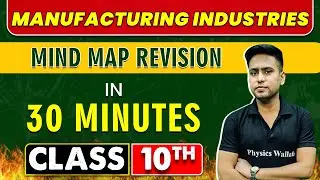 MANUFACTURING INDUSTRIES in 30 Minutes || Mind Map Series for Class 10th