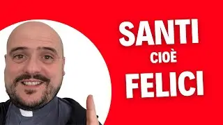 SANTI cioè FELICI