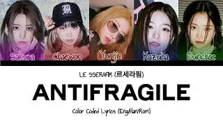 LE SSERAFIM (르세라핌) - ANTIFRAGILE -  Color Coded Lyrics (Eng/Han/Rom)