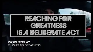 PURSUIT TO GREATNESS | WORLDZPLAY