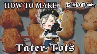 How To Make Tater Tots | Asta's Hage Tatoes | Black Clover | Anime Recipes
