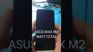 CARA MENGATASI HP MATI TOTAL ASUS MAX M2  x01ad