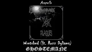 GHOSTEMANE ft. Rozz Dyliams - Wretched (Acapella)