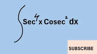 Integral of Sec^4x Cosec^2x