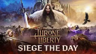 THRONE AND LIBERTY Siege the Day Trailer
