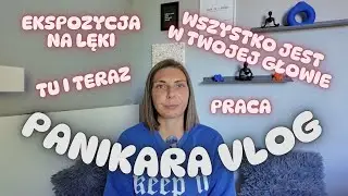 🫣 PANIKARA VLOG 🫣 - TU I TERAZ🧘🏽‍♀️  WSZYSTKO JEST W TWOJEJ GŁOWIE 💆🏽‍♀️ PRACA 👩🏽‍💻 EKSPOZYCJA 😮‍💨