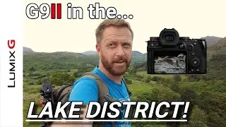 The LAKE DISTRICT with the Panasonic Lumix G9ii - Outdoor & Wildlife Photography in Cumbria
