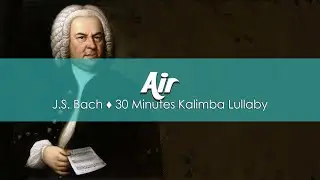 Air (J.S. Bach) | 30 Minutes Kalimba Lullaby