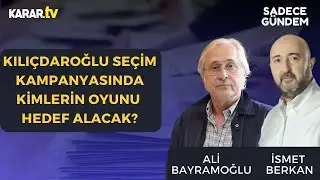 Kılıçdaroğlu Seçim Kampanyasında Kimlerin Oyunu Hedef Alacak?