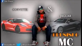 Mc Bruninhu - Corvette & Jaguar (Dj Guinomo) Lançamento 2014 -