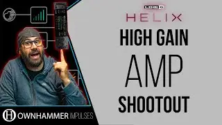 Line 6 Helix HIGH GAIN AMP SHOOTOUT! with Ownhammer Impulses
