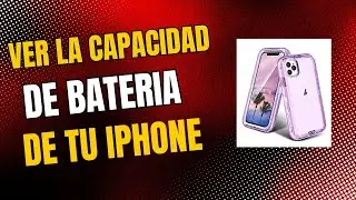 Como ver la Capacidad de tu Batería de IPhone