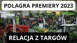 Targi Polagra Premiery 2023 [RELACJA]  Jakie ciągniki i maszyny rolnicze można zobaczyć w Poznaniu?