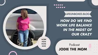 How do We Find Work Life Balance in the Midst of Our Crazy?