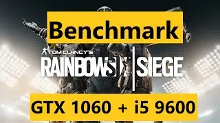 Benchmark Tom Clancy's Rainbow Six  Siege + GTX 1060 + i5 9600 KF + Ultra Settings