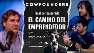 1x24 - El camino del emprendedor con Efrén García | CowFounders