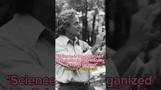 "Science is the organized skepticism in the reliability of expert opinion" ~ Richard P. Feynman