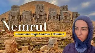 Karavanla Doğu Anadolu Turu |  Bölüm 6 | Nemrut Dağı