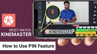 How to Use Kinemaster | Pin Feature Kinemaster | Video Editing Kaise Kare